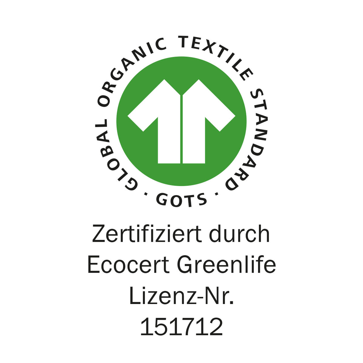 GOTS-Siegel „Global Organic Textile Standard“, zertifiziert durch Ecocert Greenlife, Lizenz-Nr. 151712